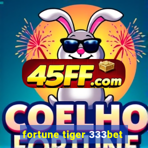 fortune tiger 333bet